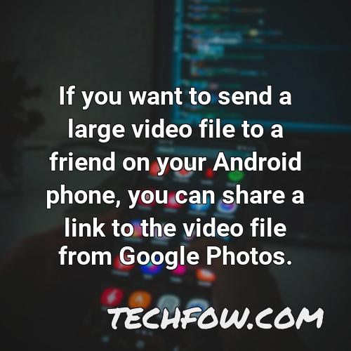 if you want to send a large video file to a friend on your android phone you can share a link to the video file from google photos