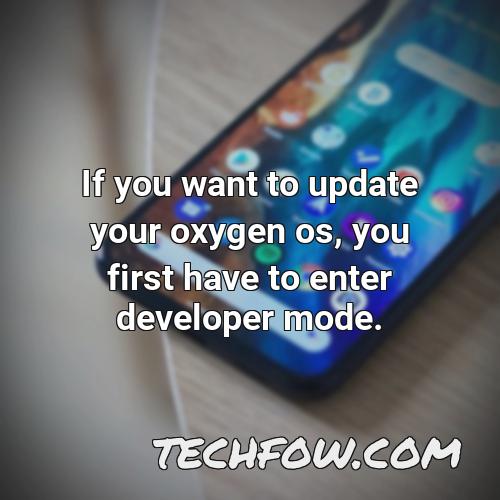 if you want to update your oxygen os you first have to enter developer mode