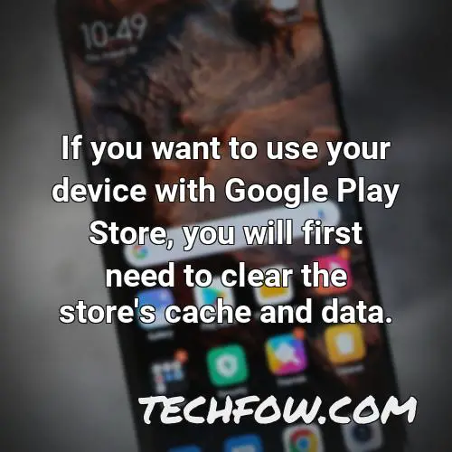 if you want to use your device with google play store you will first need to clear the store s cache and data