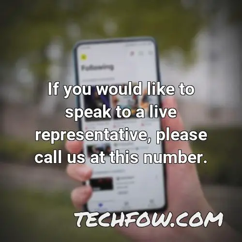 if you would like to speak to a live representative please call us at this number