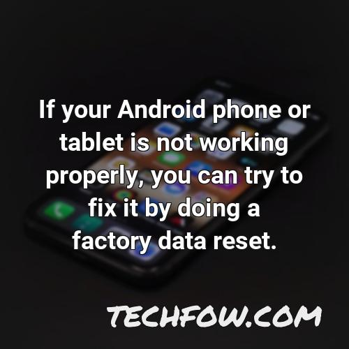 if your android phone or tablet is not working properly you can try to fix it by doing a factory data reset