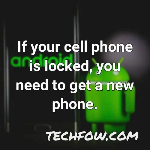 if your cell phone is locked you need to get a new phone