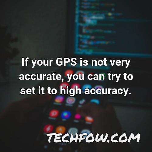 if your gps is not very accurate you can try to set it to high accuracy