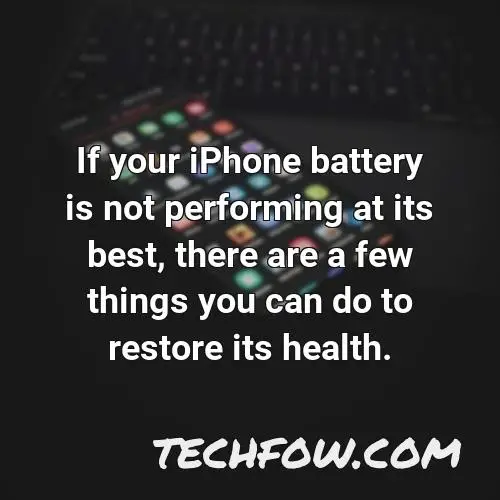 if your iphone battery is not performing at its best there are a few things you can do to restore its health