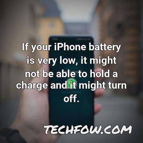 if your iphone battery is very low it might not be able to hold a charge and it might turn off