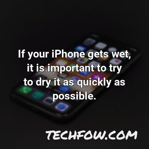 if your iphone gets wet it is important to try to dry it as quickly as possible