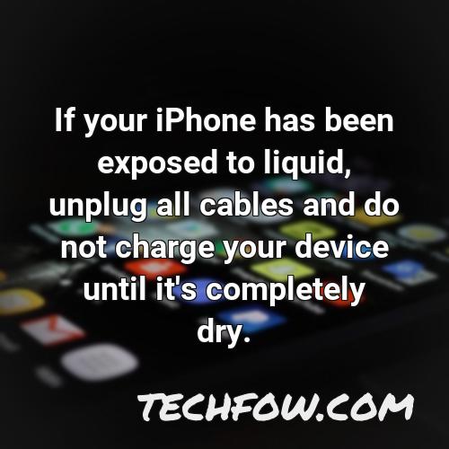 if your iphone has been exposed to liquid unplug all cables and do not charge your device until it s completely dry 5