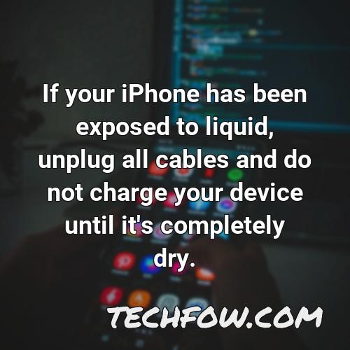 if your iphone has been exposed to liquid unplug all cables and do not charge your device until it s completely dry 6