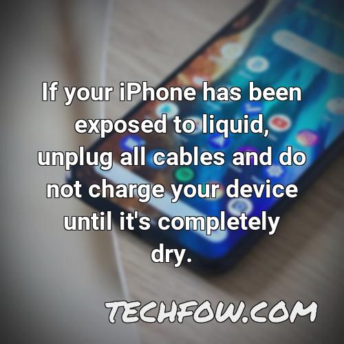 if your iphone has been exposed to liquid unplug all cables and do not charge your device until it s completely dry 7