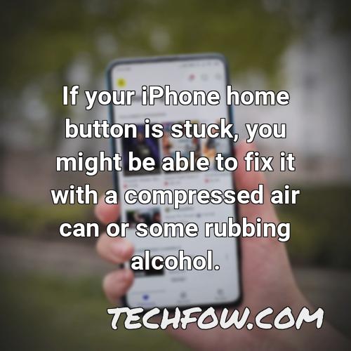 if your iphone home button is stuck you might be able to fix it with a compressed air can or some rubbing alcohol