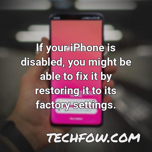 if your iphone is disabled you might be able to fix it by restoring it to its factory settings
