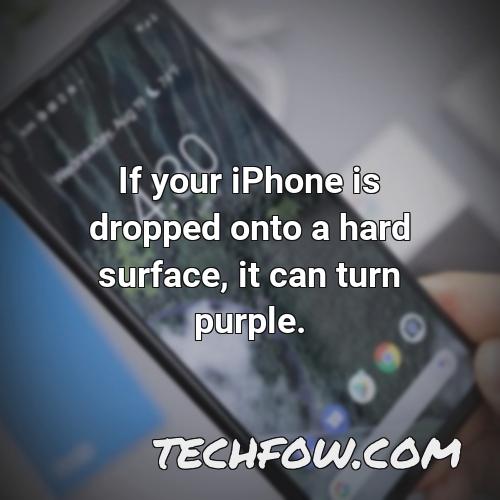 if your iphone is dropped onto a hard surface it can turn purple