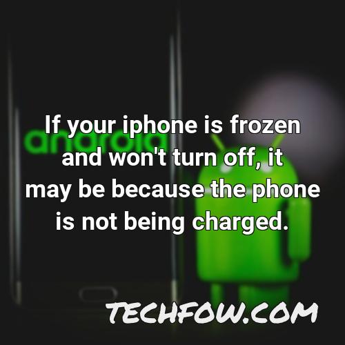 if your iphone is frozen and won t turn off it may be because the phone is not being charged