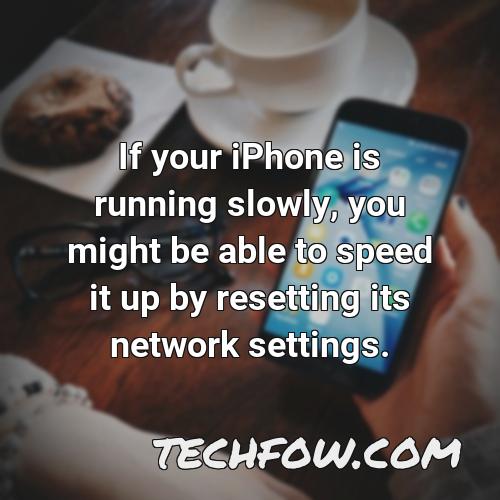 if your iphone is running slowly you might be able to speed it up by resetting its network settings