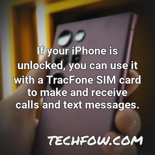 if your iphone is unlocked you can use it with a tracfone sim card to make and receive calls and text messages