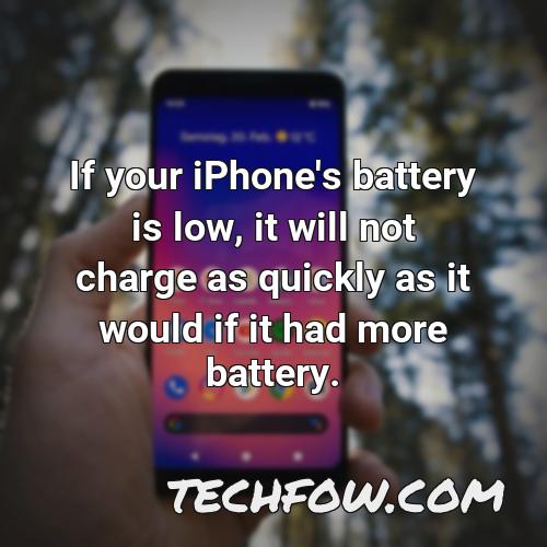 if your iphone s battery is low it will not charge as quickly as it would if it had more battery