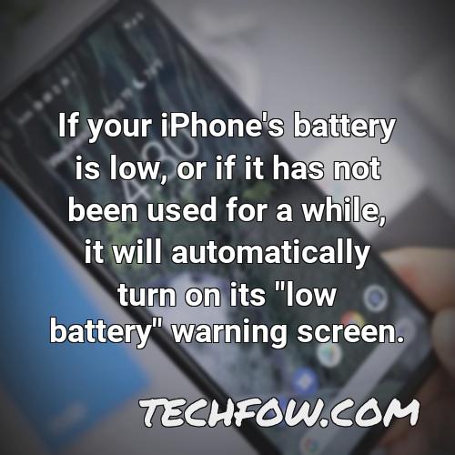 if your iphone s battery is low or if it has not been used for a while it will automatically turn on its low battery warning screen