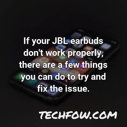 if your jbl earbuds don t work properly there are a few things you can do to try and fix the issue