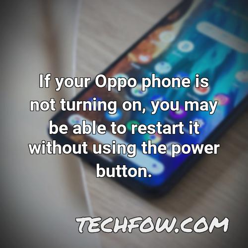 if your oppo phone is not turning on you may be able to restart it without using the power button