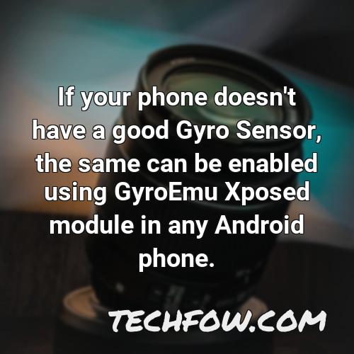 if your phone doesn t have a good gyro sensor the same can be enabled using gyroemu xposed module in any android phone