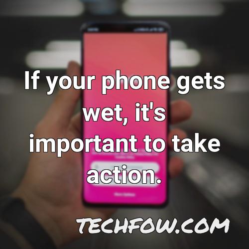 if your phone gets wet it s important to take action