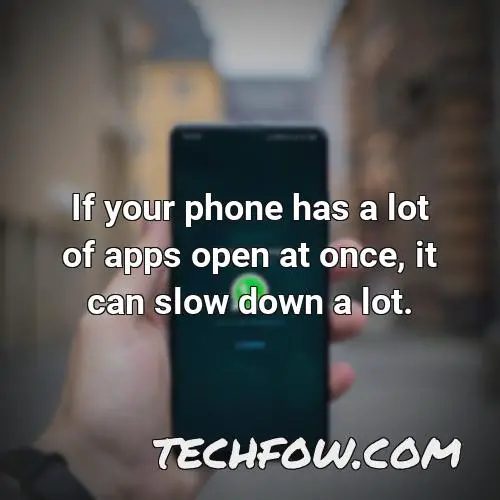 if your phone has a lot of apps open at once it can slow down a lot
