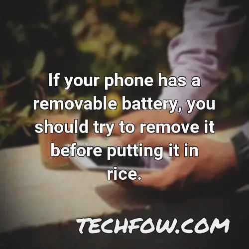 if your phone has a removable battery you should try to remove it before putting it in rice