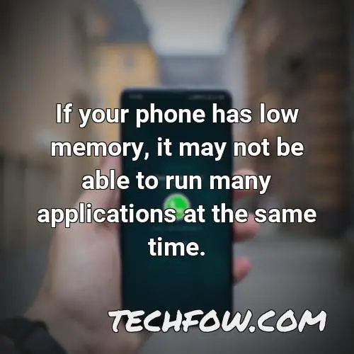 if your phone has low memory it may not be able to run many applications at the same time