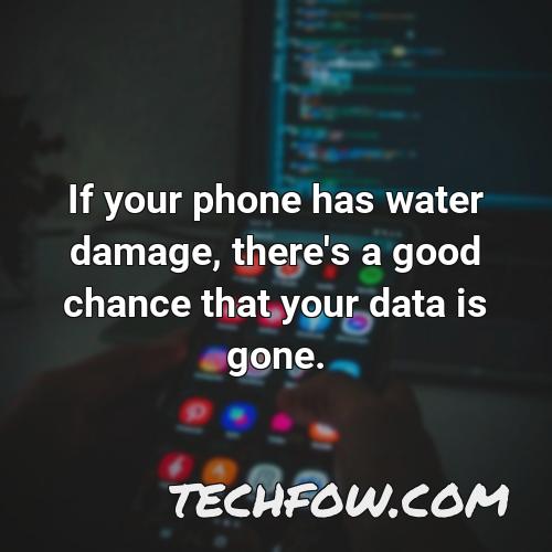 if your phone has water damage there s a good chance that your data is gone