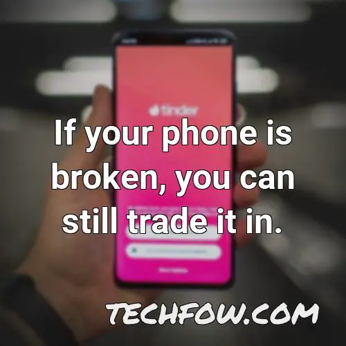 if your phone is broken you can still trade it in