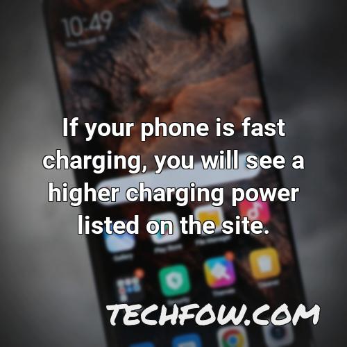 if your phone is fast charging you will see a higher charging power listed on the site