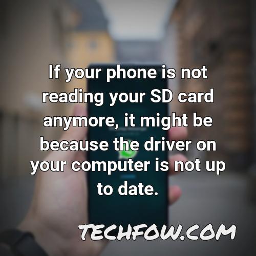 if your phone is not reading your sd card anymore it might be because the driver on your computer is not up to date