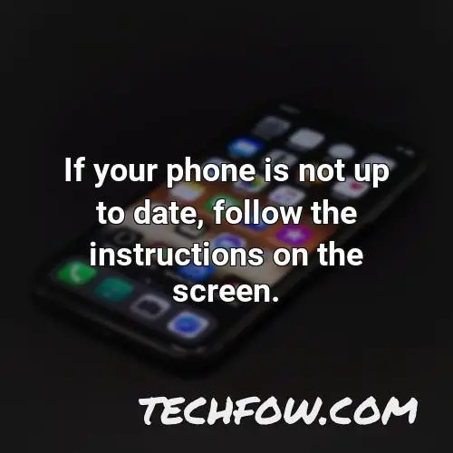 if your phone is not up to date follow the instructions on the screen