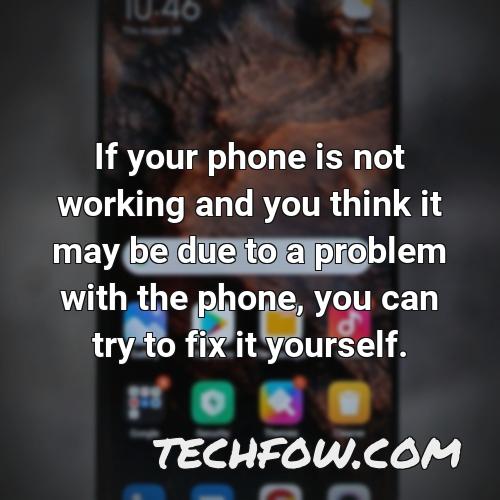 if your phone is not working and you think it may be due to a problem with the phone you can try to fix it yourself