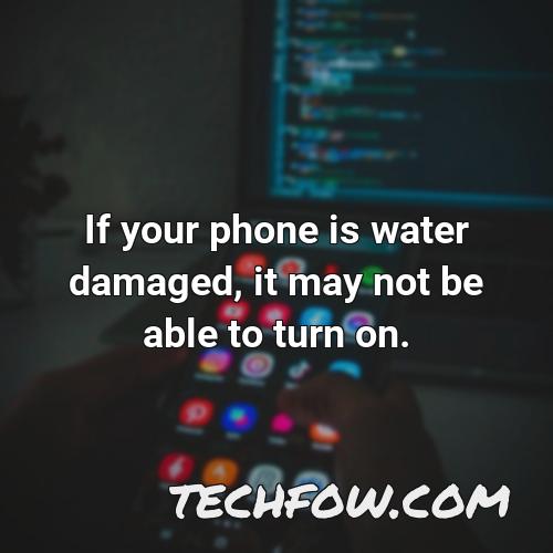 if your phone is water damaged it may not be able to turn on