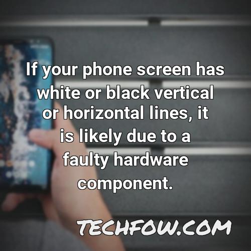 if your phone screen has white or black vertical or horizontal lines it is likely due to a faulty hardware component