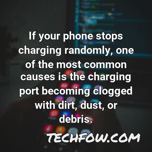 if your phone stops charging randomly one of the most common causes is the charging port becoming clogged with dirt dust or debris