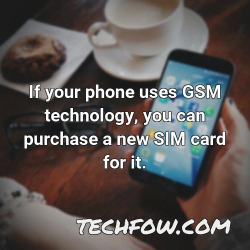 if your phone uses gsm technology you can purchase a new sim card for it