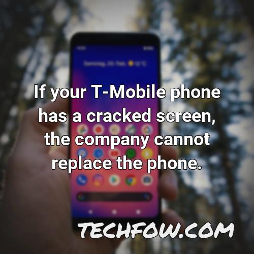 if your t mobile phone has a cracked screen the company cannot replace the phone
