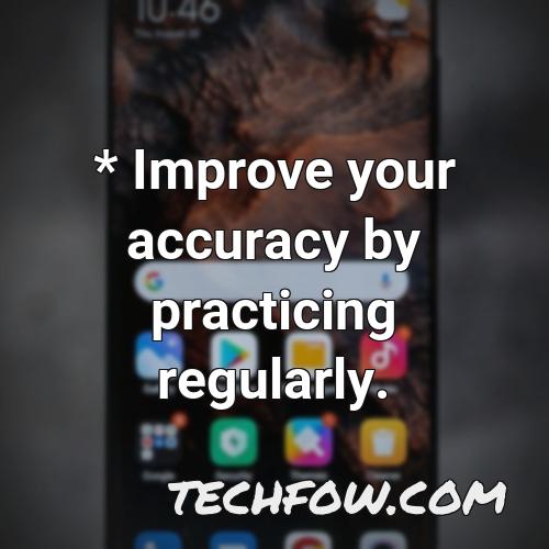 improve your accuracy by practicing regularly