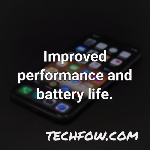 improved performance and battery life