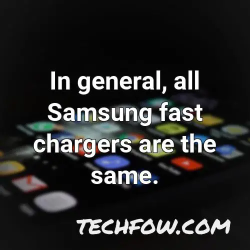 in general all samsung fast chargers are the same