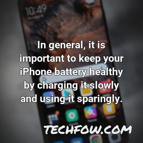 in general it is important to keep your iphone battery healthy by charging it slowly and using it sparingly