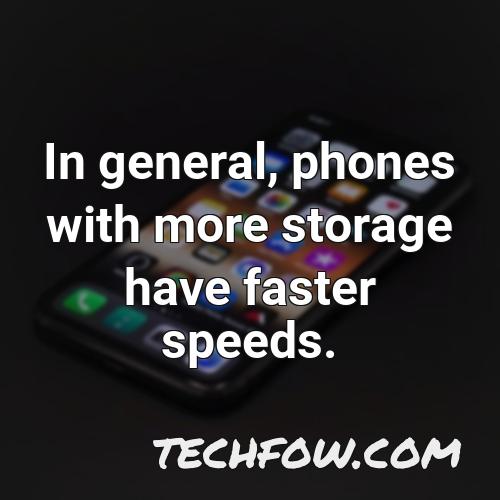 in general phones with more storage have faster speeds