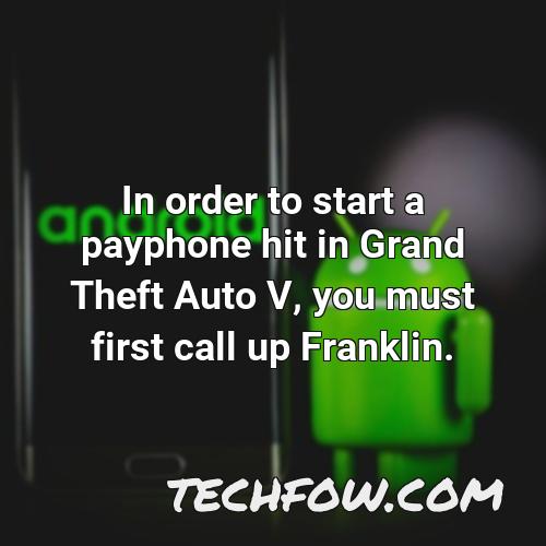 in order to start a payphone hit in grand theft auto v you must first call up franklin