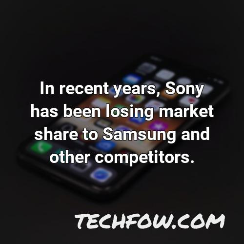 in recent years sony has been losing market share to samsung and other competitors