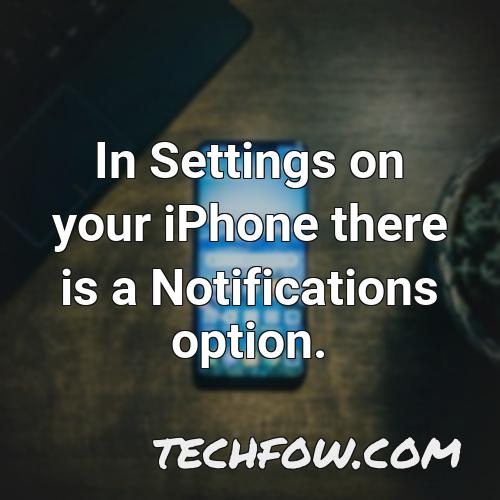 in settings on your iphone there is a notifications option