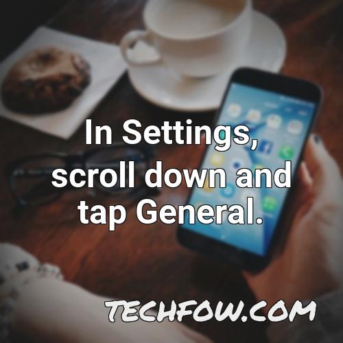 in settings scroll down and tap general 1