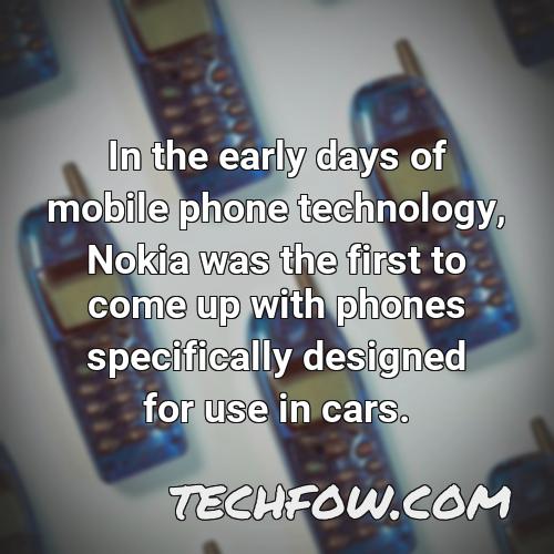 in the early days of mobile phone technology nokia was the first to come up with phones specifically designed for use in cars