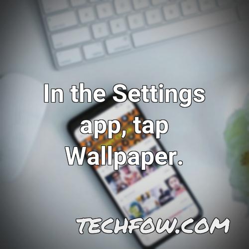 in the settings app tap wallpaper 1